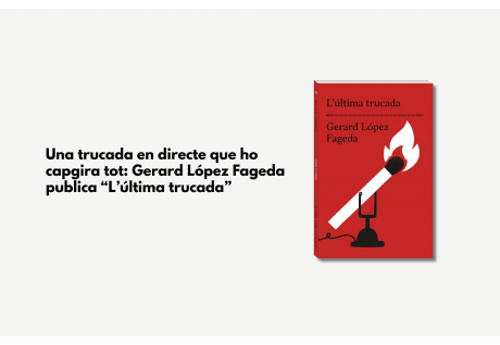 Una trucada en directe que ho capgira tot: Gerard López Fageda publica L’última trucada